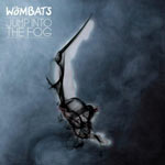 Wombats 'Jump Into The Fog'