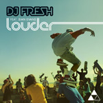 DJ Fresh 'Louder'