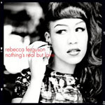 Rebecca Ferguson 'Nothing's Real But Love'