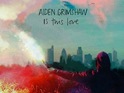Aiden Grimshaw: 'Is This Love'