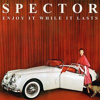 Spector: 'Enjoy It While It Lasts'