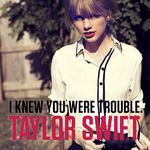 Taylor Swift 'I Knew You Were Trouble' single artwork.