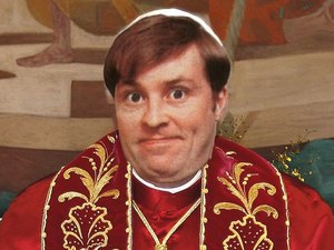 Father Dougal McGuire (Ardal O'Hanlon) from 'Father Ted' as the new Pope