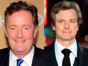 Would you mistake Piers Morgan for Colin Firth?